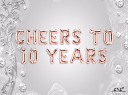 Picture of CHEERS TO 10  YEARS Letter Rose Gold Silver Birthday Balloons