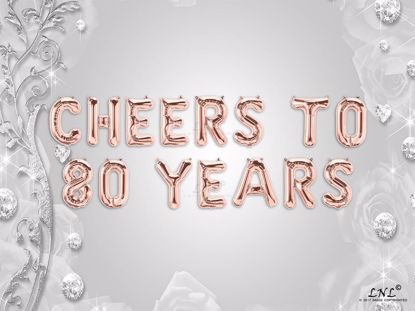 Picture of CHEERS TO 80  YEARS Letter Rose Gold Silver Birthday Balloons